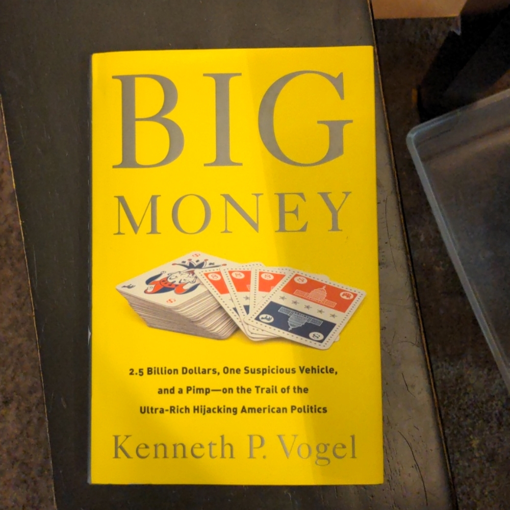 Big Money by Kenneth P. Vogel